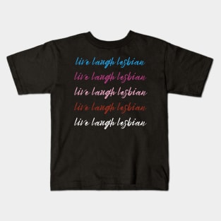 Live Laugh Lesbian Kids T-Shirt